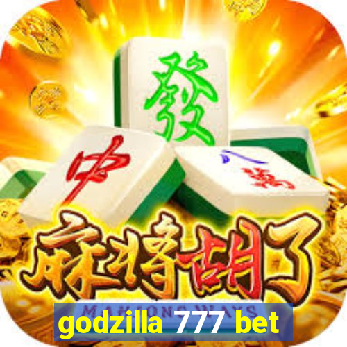 godzilla 777 bet