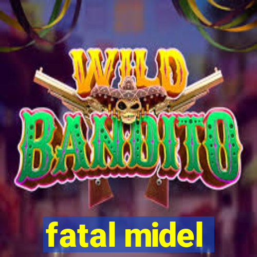 fatal midel