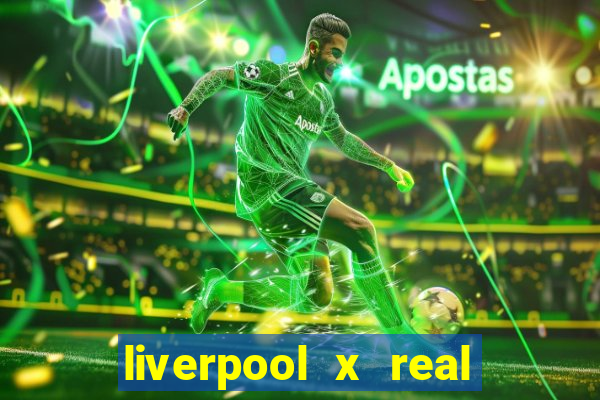 liverpool x real madrid futemax