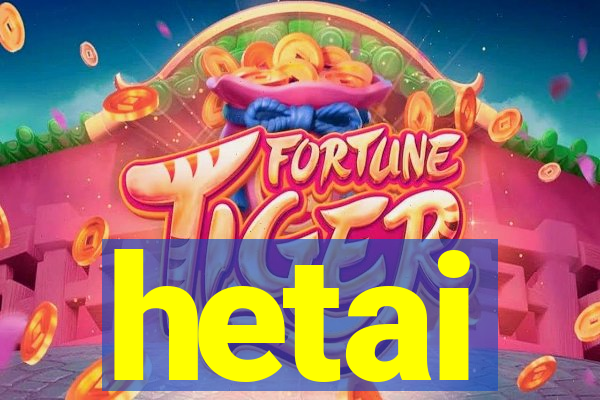 hetai