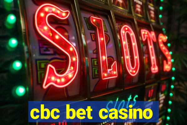 cbc bet casino