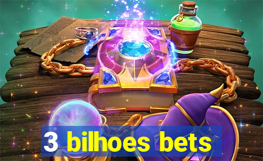 3 bilhoes bets