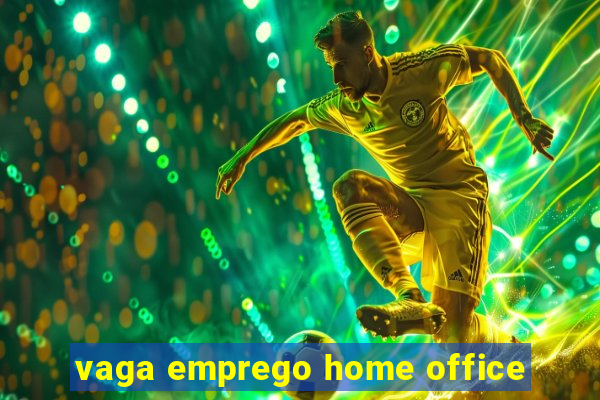 vaga emprego home office