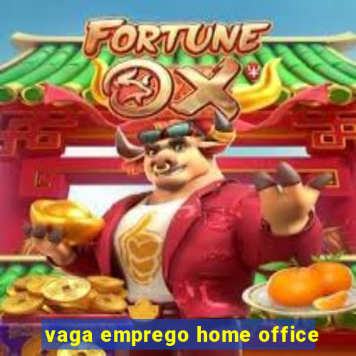 vaga emprego home office