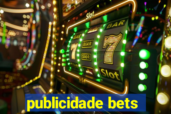 publicidade bets