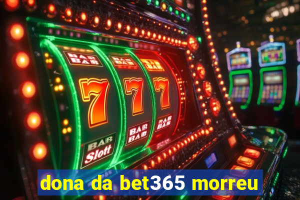 dona da bet365 morreu