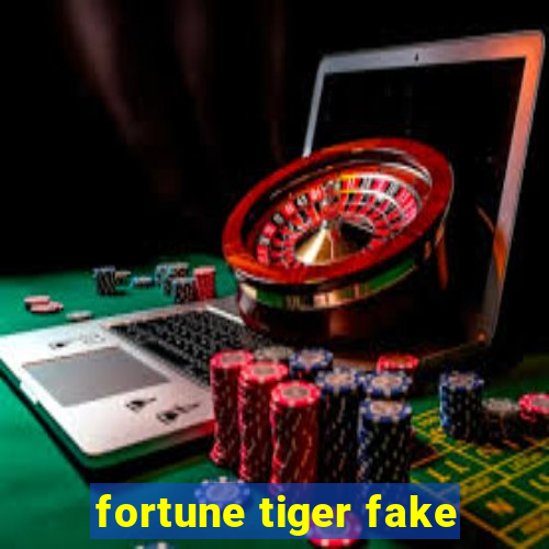 fortune tiger fake