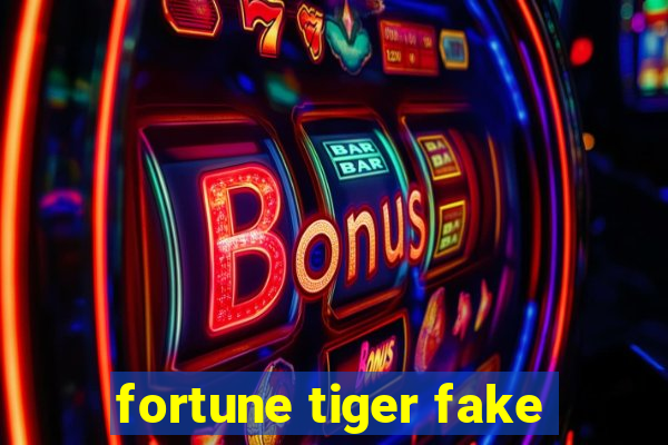 fortune tiger fake