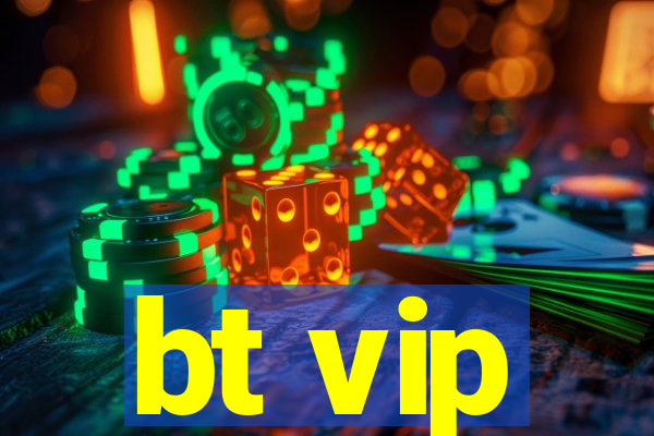 bt vip