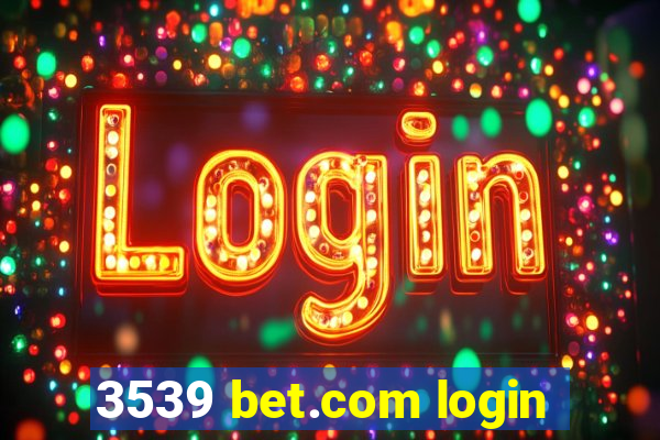 3539 bet.com login