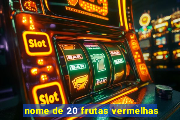 nome de 20 frutas vermelhas