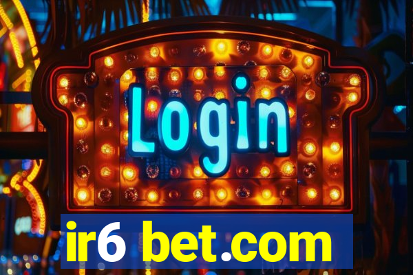 ir6 bet.com