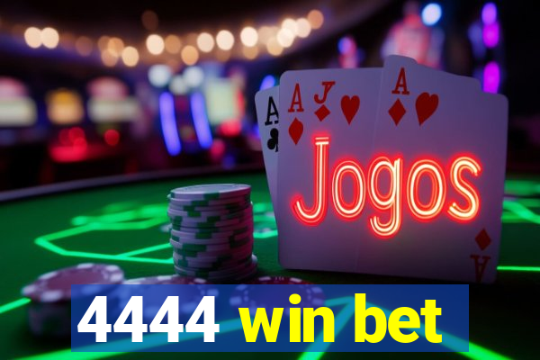 4444 win bet