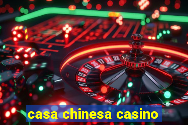 casa chinesa casino