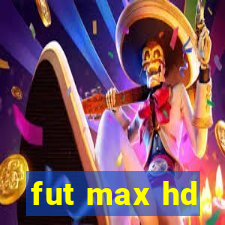 fut max hd