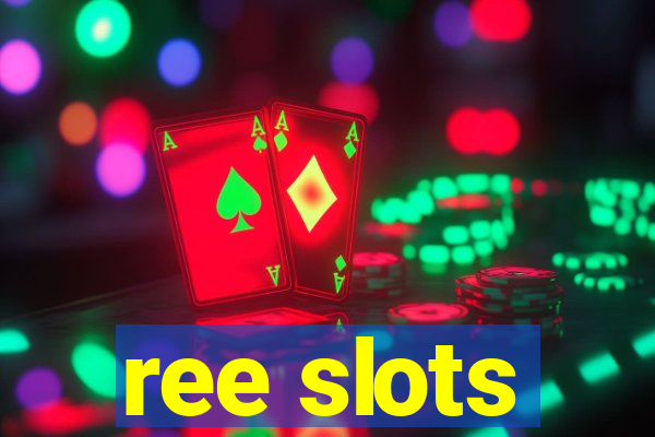 ree slots