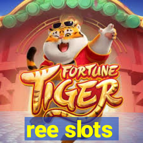 ree slots