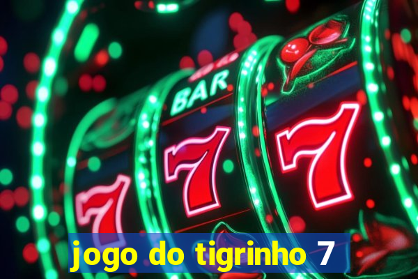 jogo do tigrinho 7