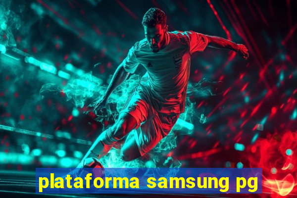 plataforma samsung pg