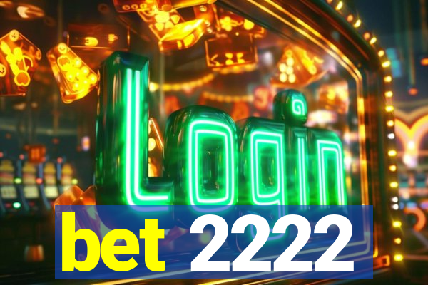 bet 2222