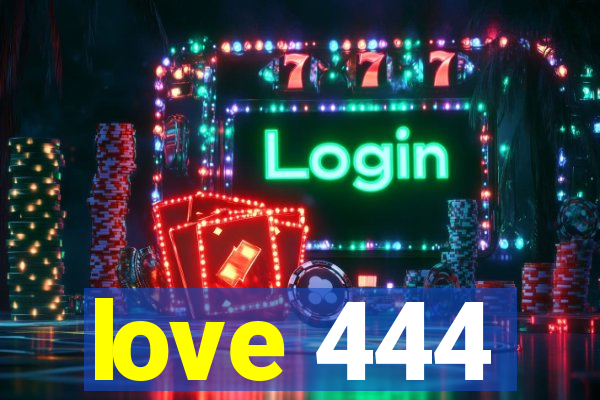 love 444