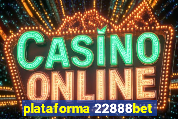 plataforma 22888bet