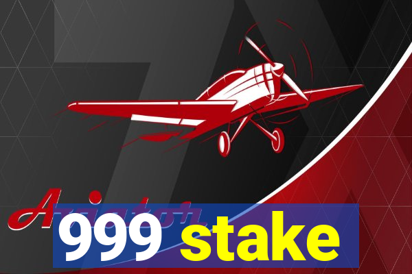 999 stake