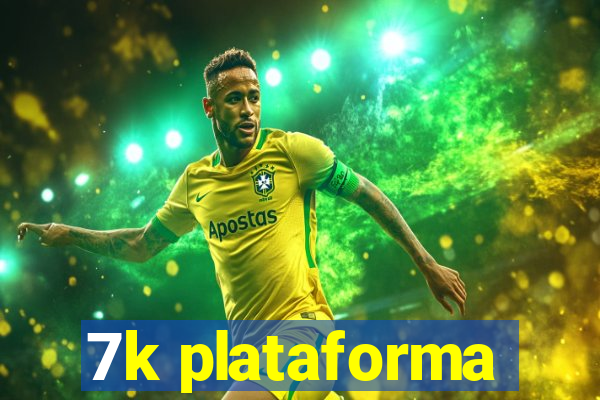 7k plataforma