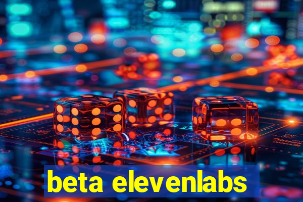 beta elevenlabs