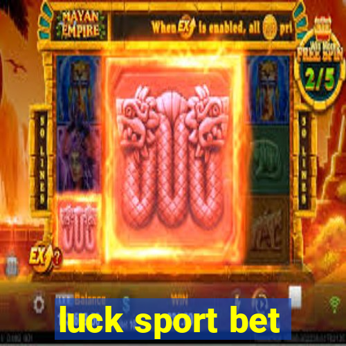 luck sport bet