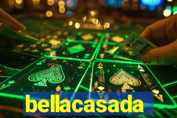 bellacasada