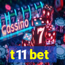 t11 bet