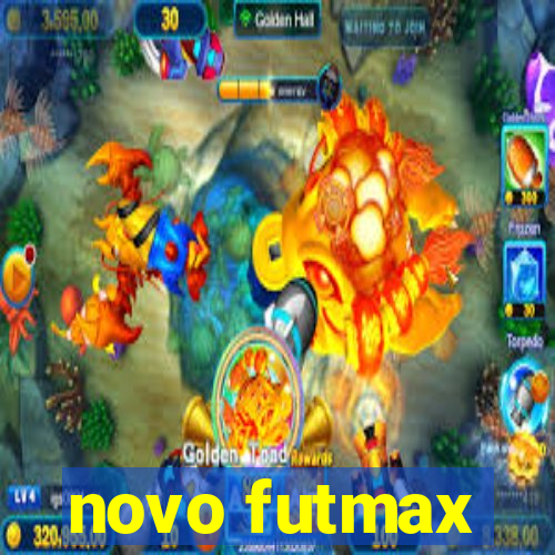 novo futmax