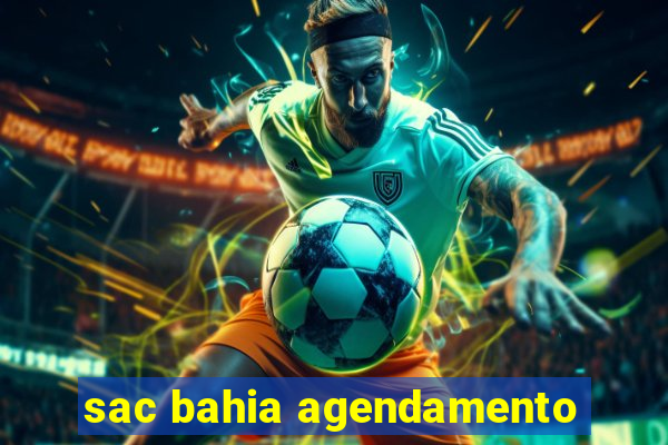 sac bahia agendamento