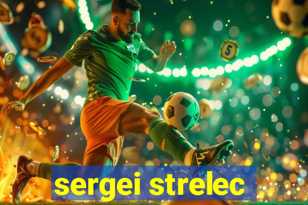 sergei strelec