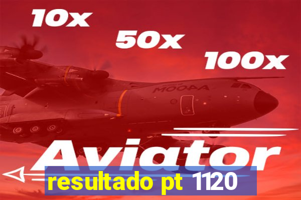 resultado pt 1120