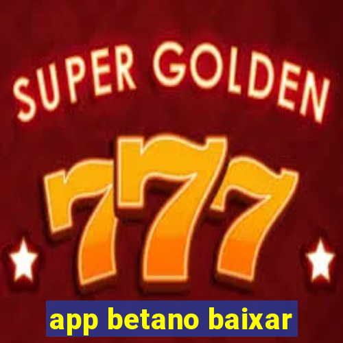 app betano baixar