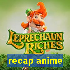 recap anime