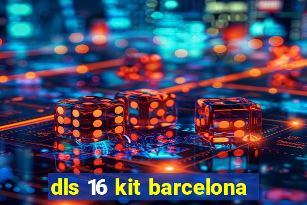 dls 16 kit barcelona