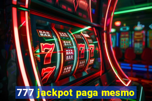 777 jackpot paga mesmo