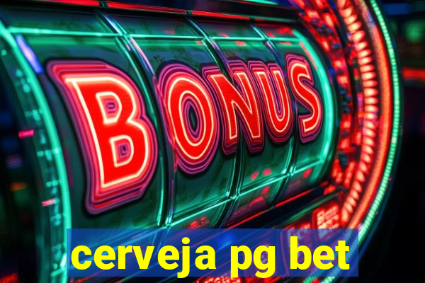 cerveja pg bet