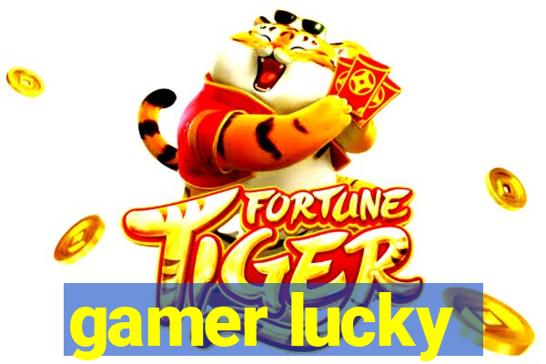 gamer lucky