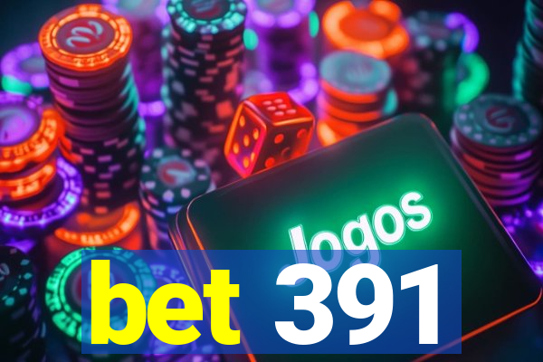 bet 391