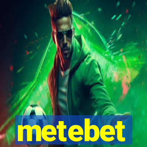 metebet