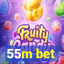 55m bet