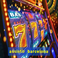 assistir barcelona x granada em hd