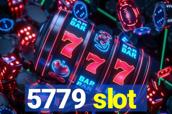 5779 slot