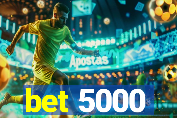 bet 5000