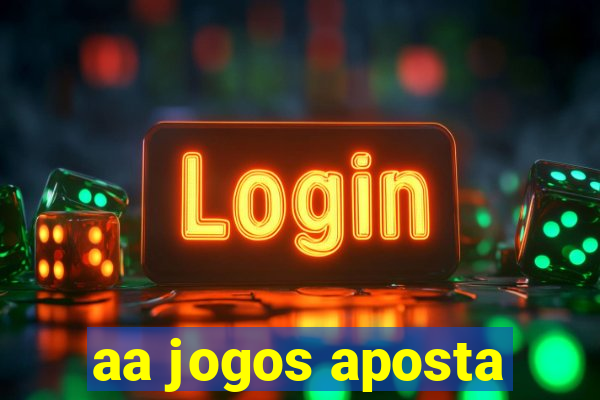 aa jogos aposta