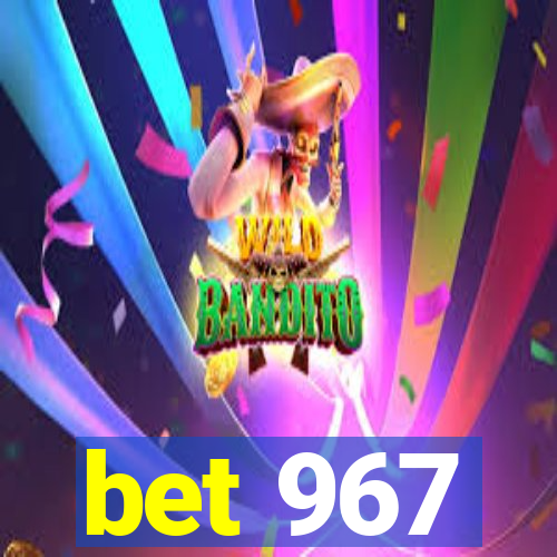 bet 967